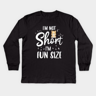 I Am Not Short I'm Fun Size Cute Corgi Lover Gift Idea Kids Long Sleeve T-Shirt